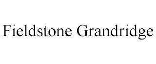 FIELDSTONE GRANDRIDGE