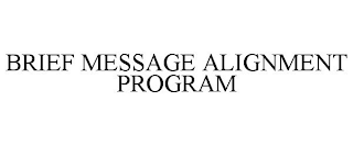 BRIEF MESSAGE ALIGNMENT PROGRAM