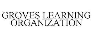 GROVES LEARNING ORGANIZATION