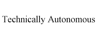 TECHNICALLY AUTONOMOUS