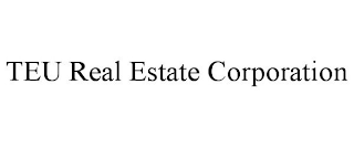 TEU REAL ESTATE CORPORATION