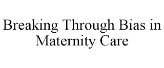 BREAKING THROUGH BIAS IN MATERNITY CARE