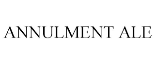 ANNULMENT ALE