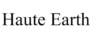 HAUTE EARTH