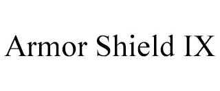 ARMOR SHIELD IX