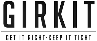 GIRKIT GET IT RIGHT·KEEP IT TIGHT