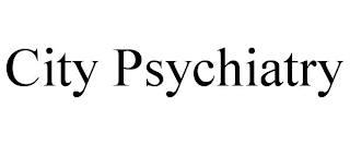 CITY PSYCHIATRY