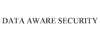 DATA AWARE SECURITY