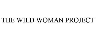 THE WILD WOMAN PROJECT