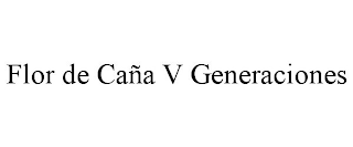 FLOR DE CAÑA V GENERACIONES