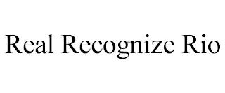 REAL RECOGNIZE RIO