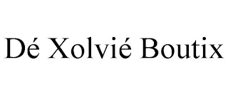 DÉ XOLVIÉ BOUTIX