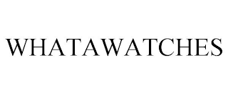 WHATAWATCHES