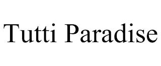 TUTTI PARADISE