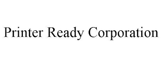 PRINTER READY CORPORATION