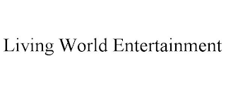 LIVING WORLD ENTERTAINMENT