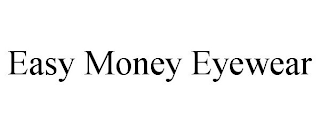 EASY MONEY EYEWEAR