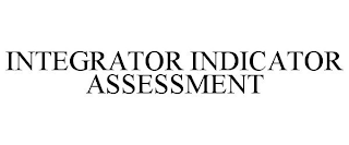 INTEGRATOR INDICATOR ASSESSMENT