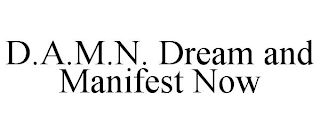 D.A.M.N. DREAM AND MANIFEST NOW