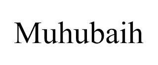 MUHUBAIH