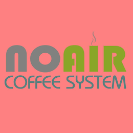 NOAIR COFFEE SYSTEM