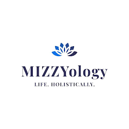 MIZZYOLOGY LIFE. HOLISTICALLY.