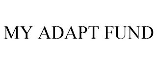 MY ADAPT FUND