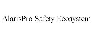 ALARISPRO SAFETY ECOSYSTEM