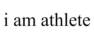 I AM ATHLETE