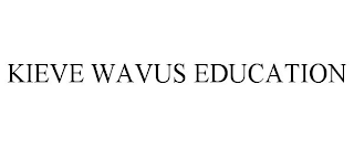 KIEVE WAVUS EDUCATION