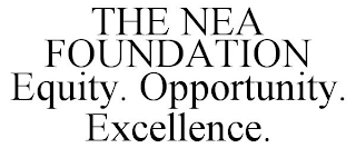 THE NEA FOUNDATION EQUITY. OPPORTUNITY. EXCELLENCE.