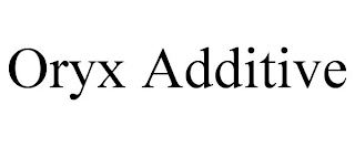 ORYX ADDITIVE