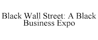 BLACK WALL STREET: A BLACK BUSINESS EXPO