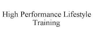 HIGH PERFORMANCE LIFESTYLE TRAINING