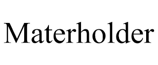 MATERHOLDER