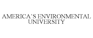 AMERICA'S ENVIRONMENTAL UNIVERSITY