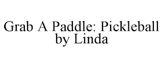 GRAB A PADDLE: PICKLEBALL BY LINDA