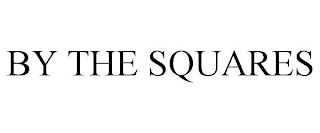 BY THE SQUARES