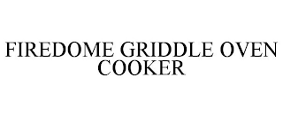 FIREDOME GRIDDLE OVEN COOKER