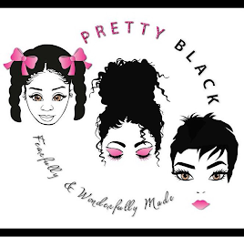 PRETTY BLACK FEARFULLY & WONDERFULLY MADE