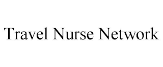 TRAVEL NURSE NETWORK