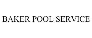 BAKER POOL SERVICE