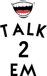 TALK 2 EM