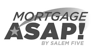 MORTGAGE ASAP! BY SALEM FIVE