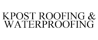 KPOST ROOFING & WATERPROOFING