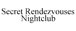 SECRET RENDEZVOUSES NIGHTCLUB