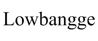 LOWBANGGE