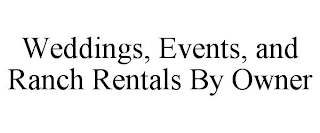 WEDDINGS, EVENTS, AND RANCH RENTALS BY OWNER