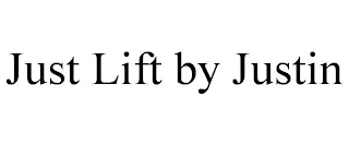 JUST LIFT BY JUSTIN