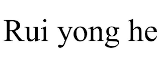 RUI YONG HE